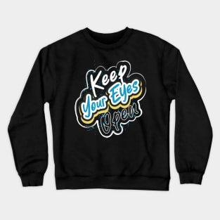 Keep Your Eyes Open Crewneck Sweatshirt